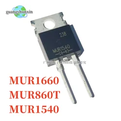 10PCS NEW MUR1540 P  MUR1660 MUR860T MUR1540 TO220-2 Fast Recovery Diode