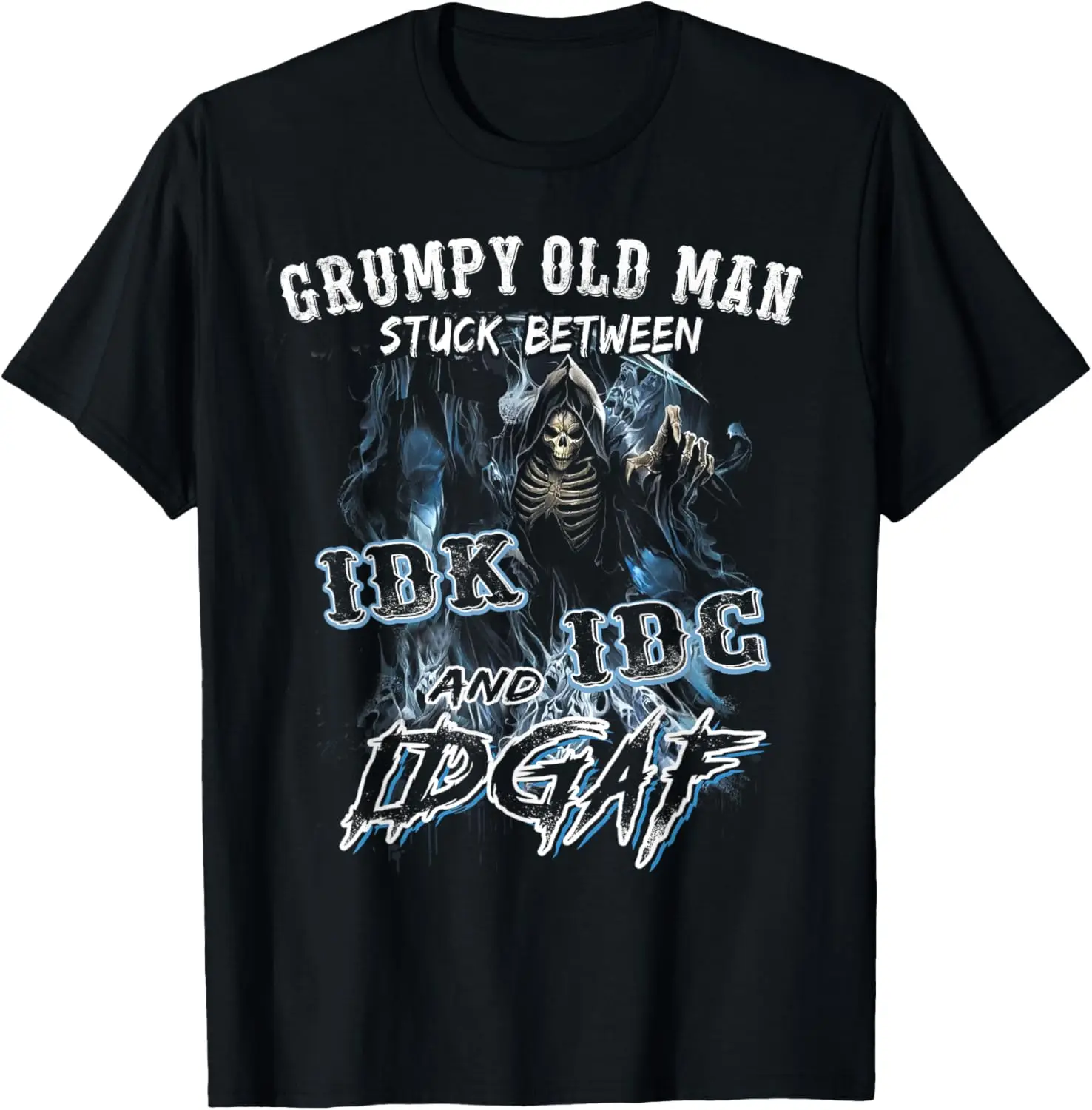 Funny Shirt Grumpy Old Man Stuck Between IDK IDC And IDGAF T-Shirt