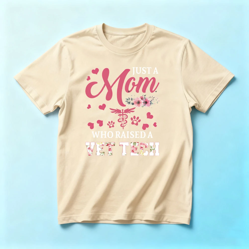 Vet Tech Mom Gift Tshirt Just A Mom Who Raised A Vet Tech Mother's Day Shirt Fashion Women Daily Life Casual Cotton Short Sleeve