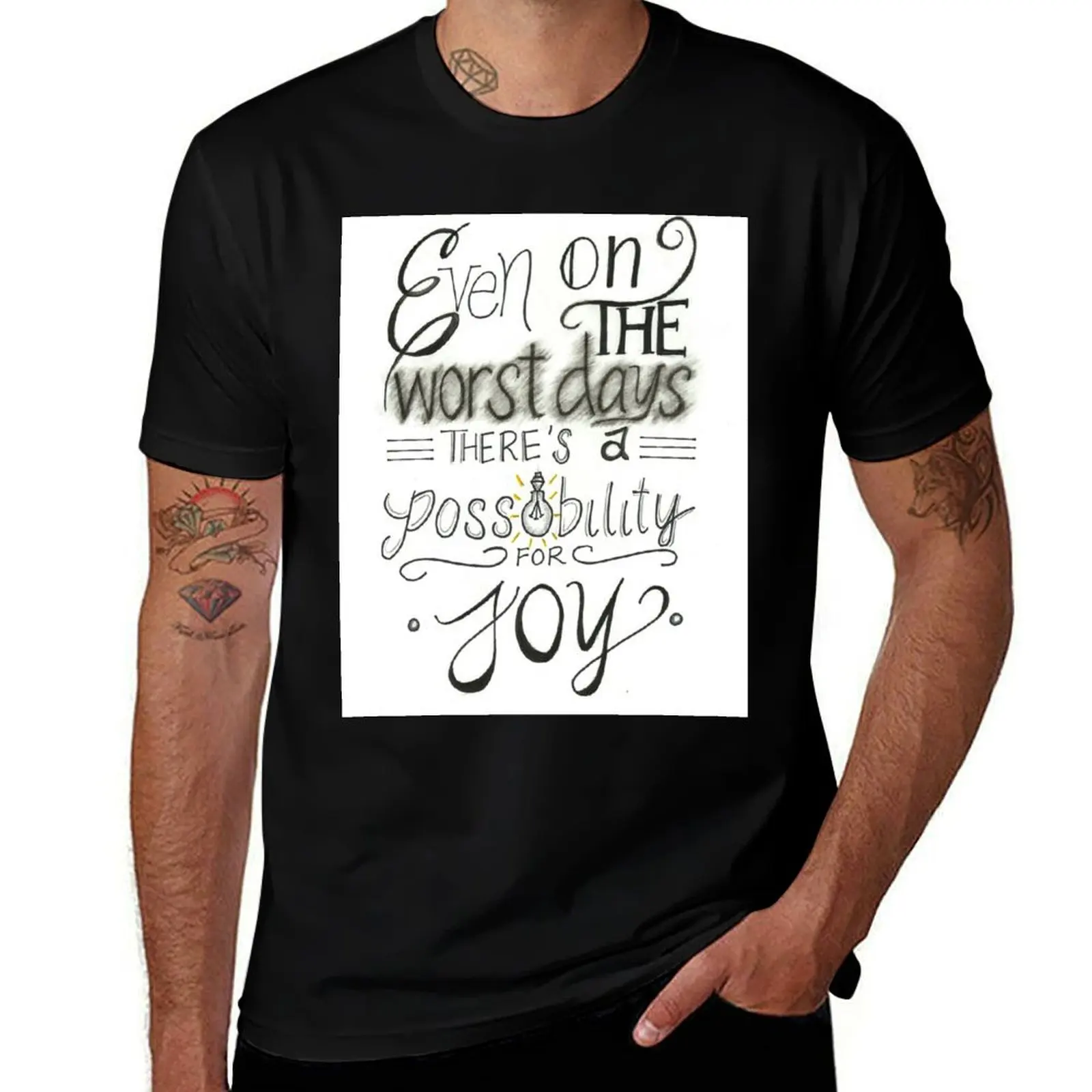 

Even on the worst days there's a possibility for joy T-Shirt Man t-shirt plain mens graphic t-shirts anime