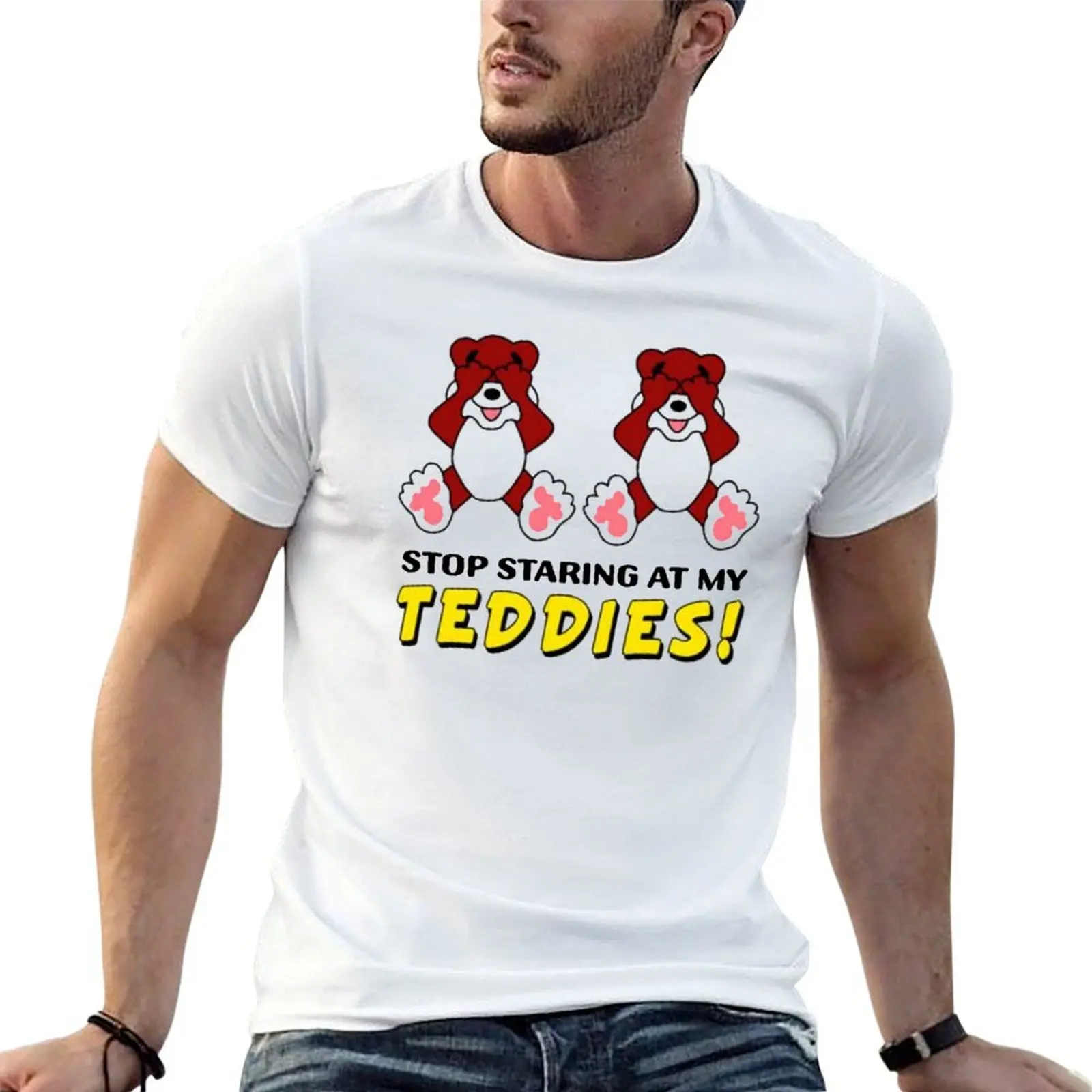 

Stop Staring At My Teddies T-Shirt t shirt men 100% cotton luxury brand t shirt custom print t shirts for man pack white T-Shirt