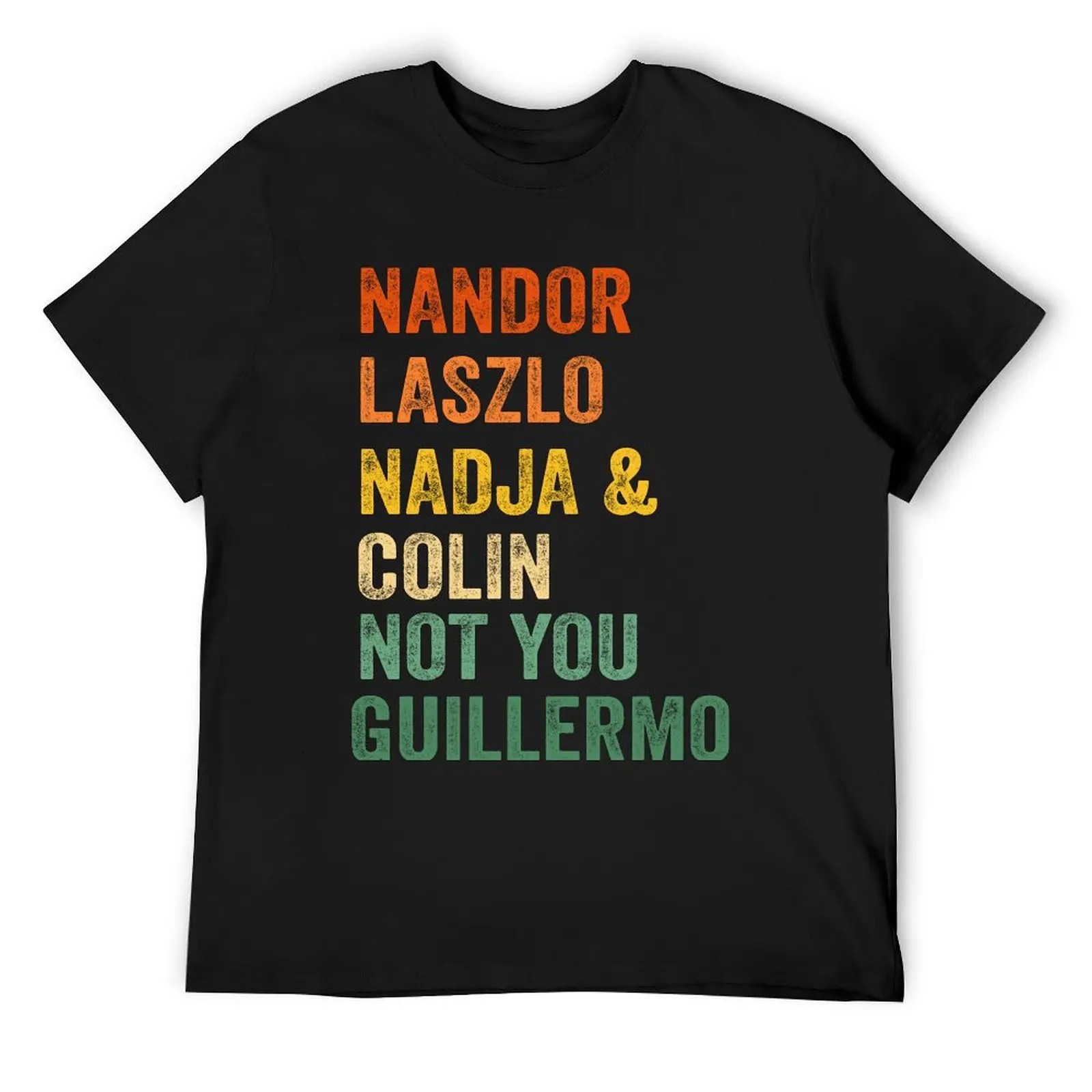 

Not You Guillermo T-Shirt baggy shirts graphic t shirts vintage clothes anime clothes fitted t shirts for men