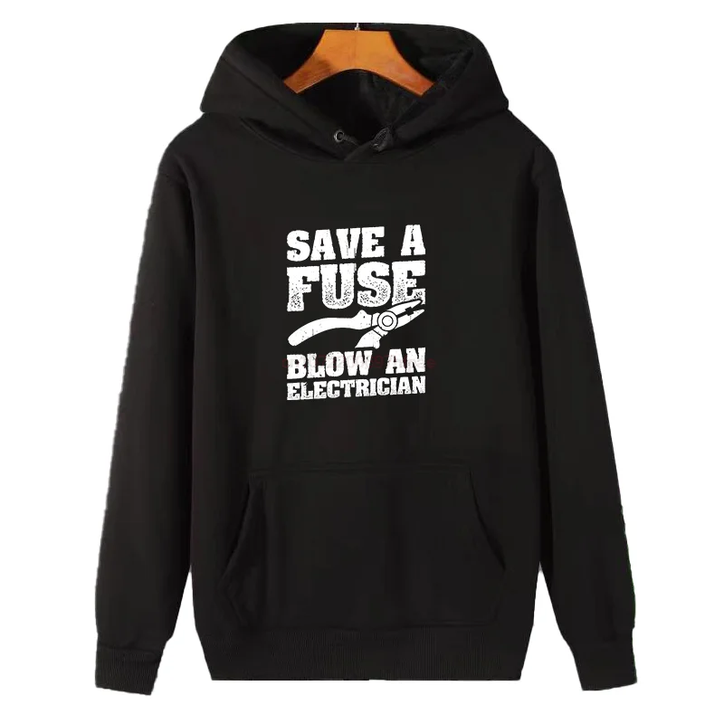 Funny Save A Fuse Blow An Electrician Graphic Hooded Sweatshirts New Hoodies & Sweatshirts Winter Pullovers Thick Sweater Hoodie