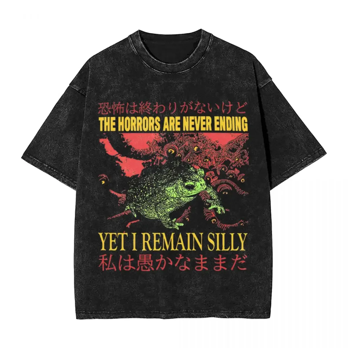 

The Horrors Are Never Ending Yet I Remain Silly Washed T Shirts Streetwea T-Shirts for Men Women Tops 100% Cotton Harajuku Tops