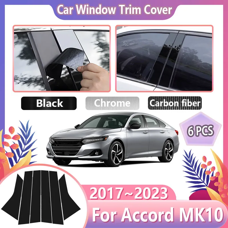 

6 шт. накладка на окно автомобиля для Honda Accord 10 MK10 2017 ~ 2023 2020, декоративная наклейка на центральную стойку, автоаксессуары, инструмент