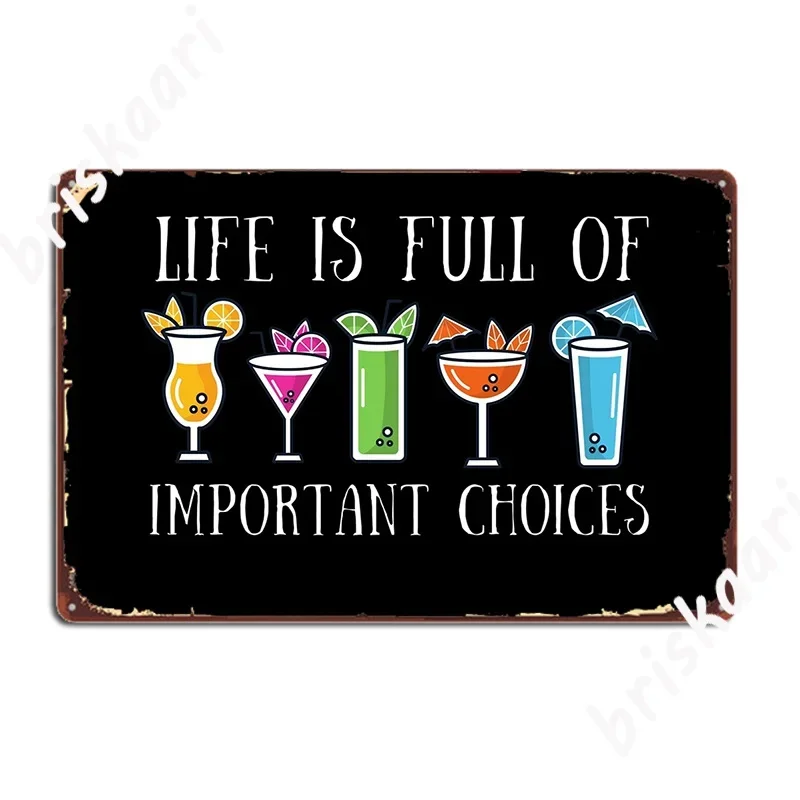 Life Is Full Of Important Choices Cocktails Metal Sign Cinema Customize Club Home Wall Decor Tin Sign Posters