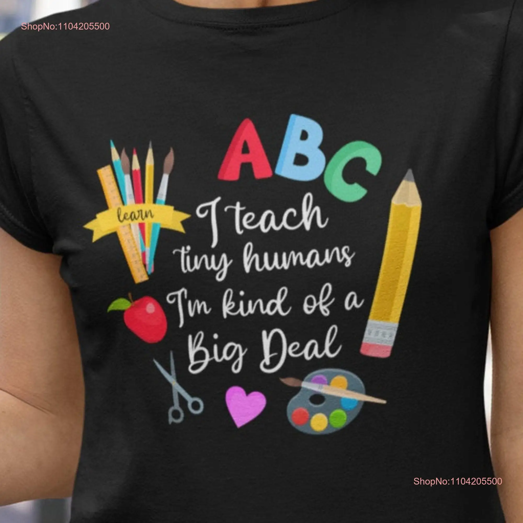 I teach tiny humans Big Deal Teacher T Shirt Back To School Inspirationa Love long or short sleeves