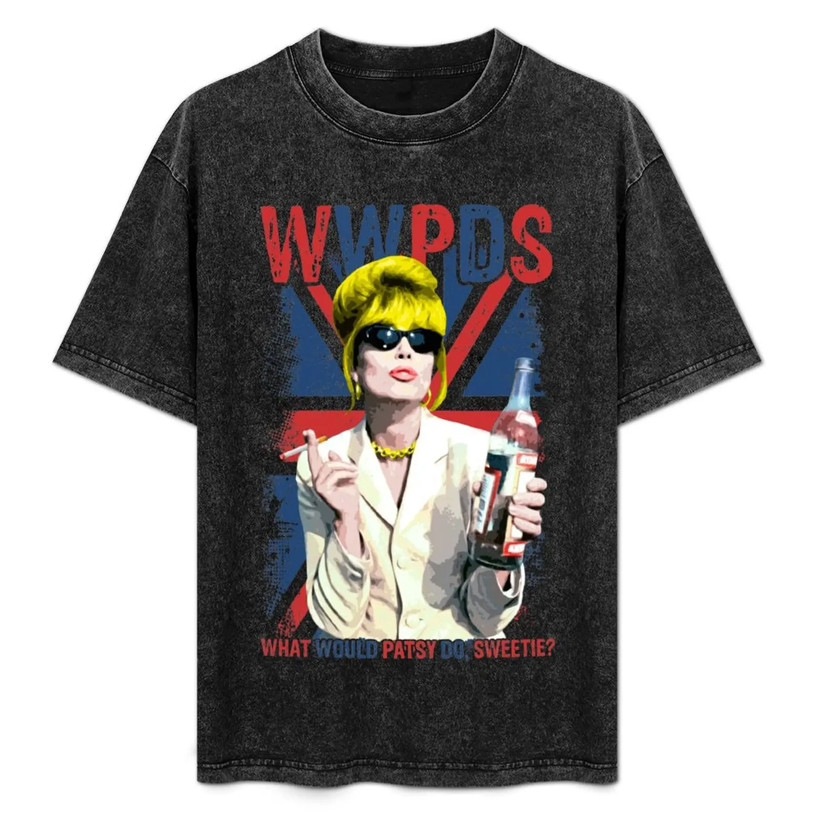 

What Would Patsy Do, Sweetie Ab Fab. Absolutely Fabulous. Patsy Stone. Edina. T-Shirt Sweat Resistant Workout Tee Shirt