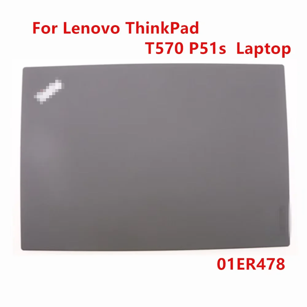 

Новый оригинальный чехол для ноутбука Lenovo ThinkPad T570 P51s, задняя крышка ЖК-дисплея, задняя крышка, корпус FRU 01ER478