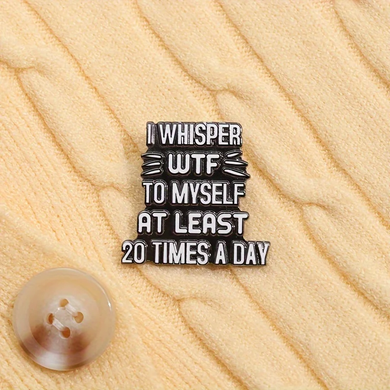 1pcs Funny Text Brooch Pin Badge - I Whisper To Myself Metal Backpack Clothing Accessory