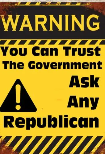 Warning You Can Trust the Governement Ask A Republcan Metal Tin Sign  8 x 12