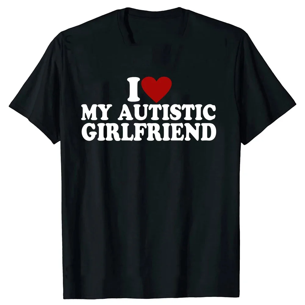 I Heart Love My Autistic Boyfriend Girlfriend T Shirt Funny Birthday Gift Tee Tops 100% Cotton Unisex Custom T-shirts 71702