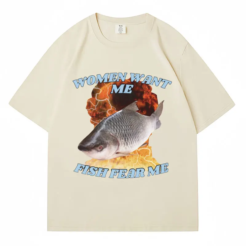 Funny Women Want Me Fish Fear Me Meme Graphic T-Shirt Fashion Harajuku Vintage Fishing T Shirts Men Women Cotton Oversized Tees