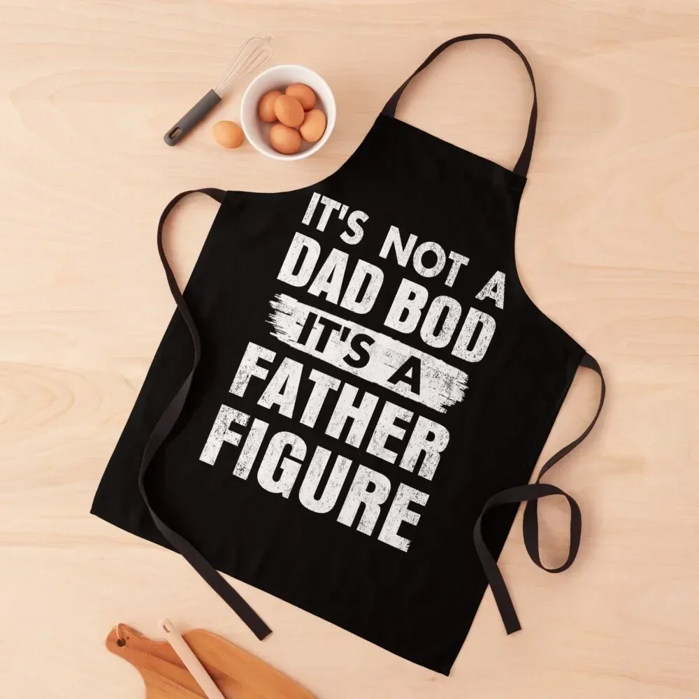 

It's Not A Dad Bod It's A Father Figure Fun Retro Fathers Day Apron Kitchen Special Accessories For Man Haircut Apron