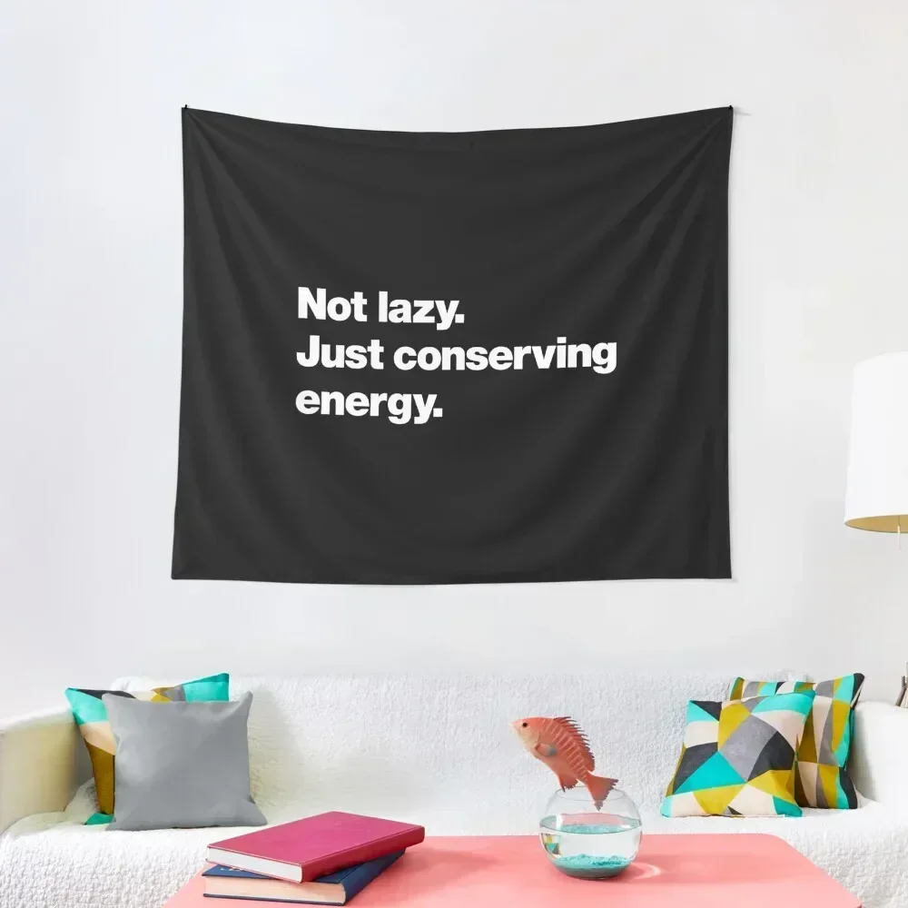 Not lazy. Just conserving energy. Tapestry Wall Coverings Decorative Wall Murals Tapestry