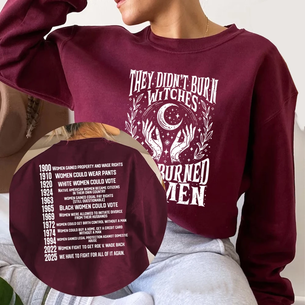 They Didn’t Burn Witches They Burned Women Sweatshirt Women Rights Dates Hoodie Women Crewneck Sweatshirt Witch Pullover Hoodies