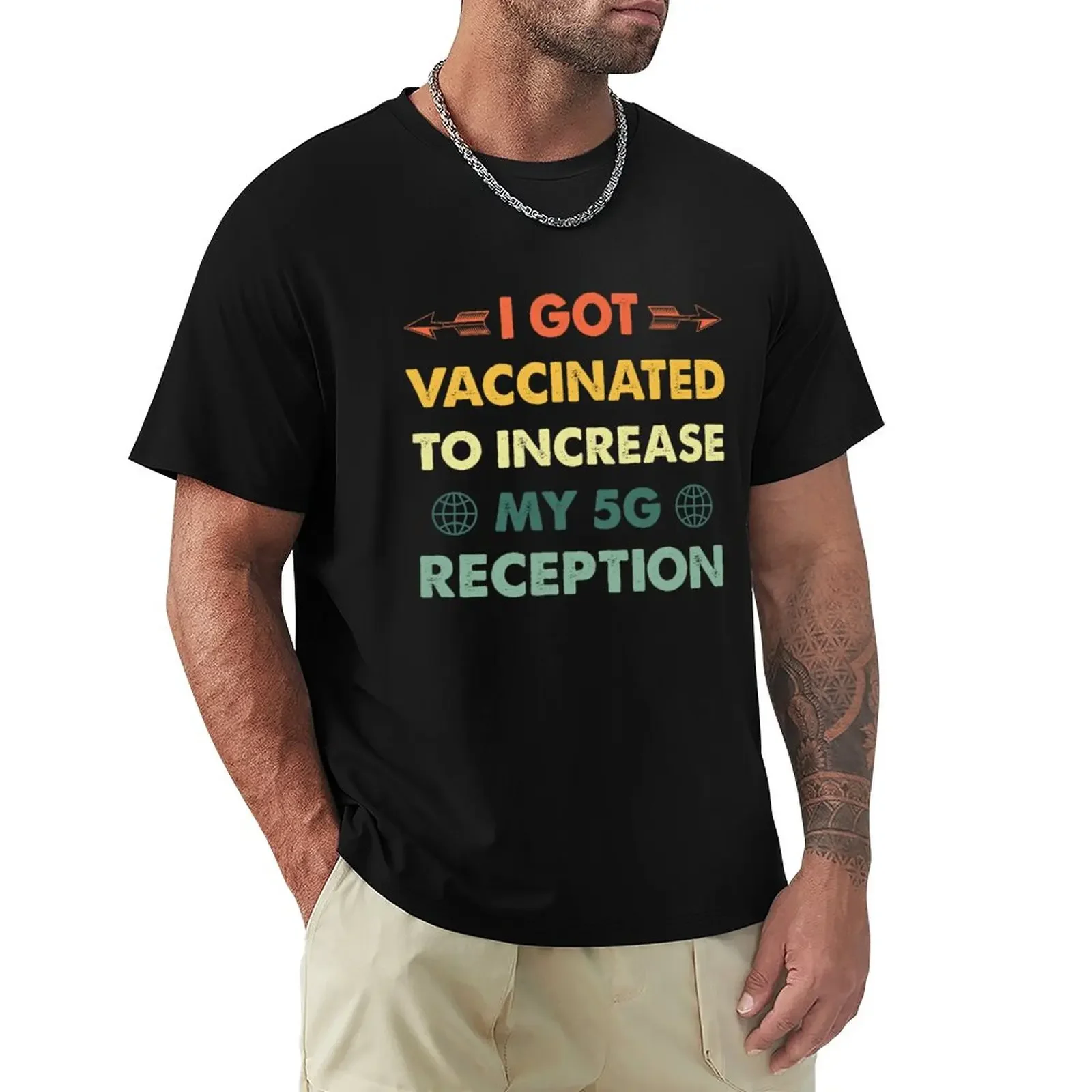 I Got Vaccinated To Increase 5G Reception - Funny Vintage T-Shirt oversized customs design your own men clothing