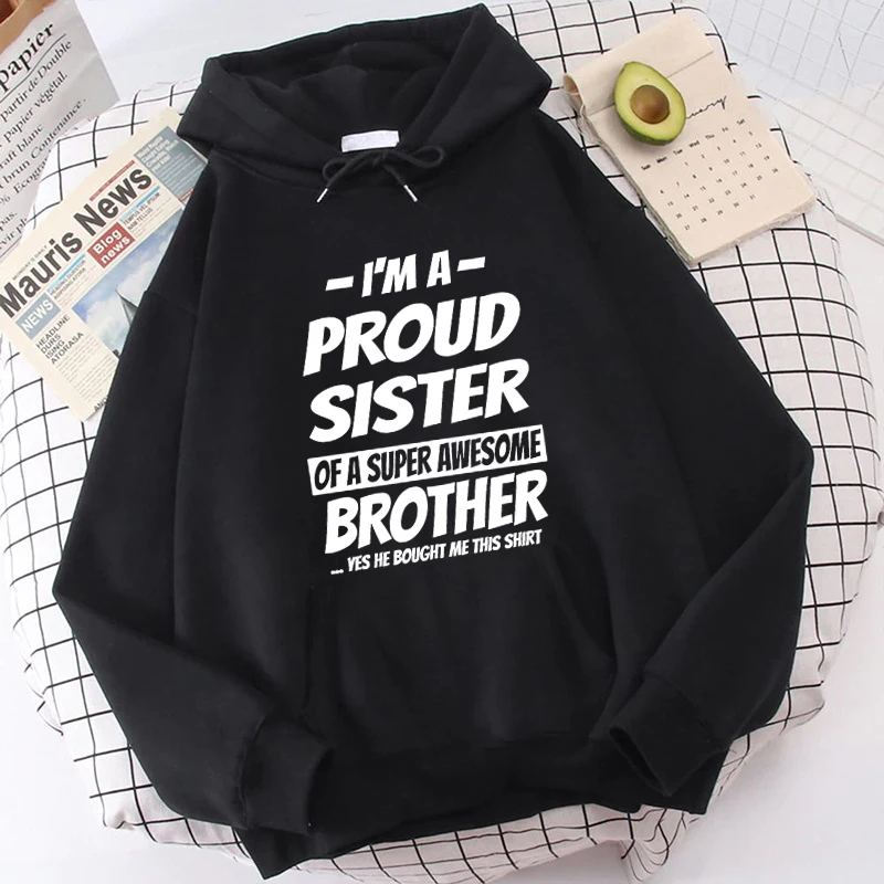 (High Quality Hoodies)Fashion Hoodies Funny I'M A Proud Sister Of A Super Awesome Brother Hoodie Harajuku Sweatshirts Women tops