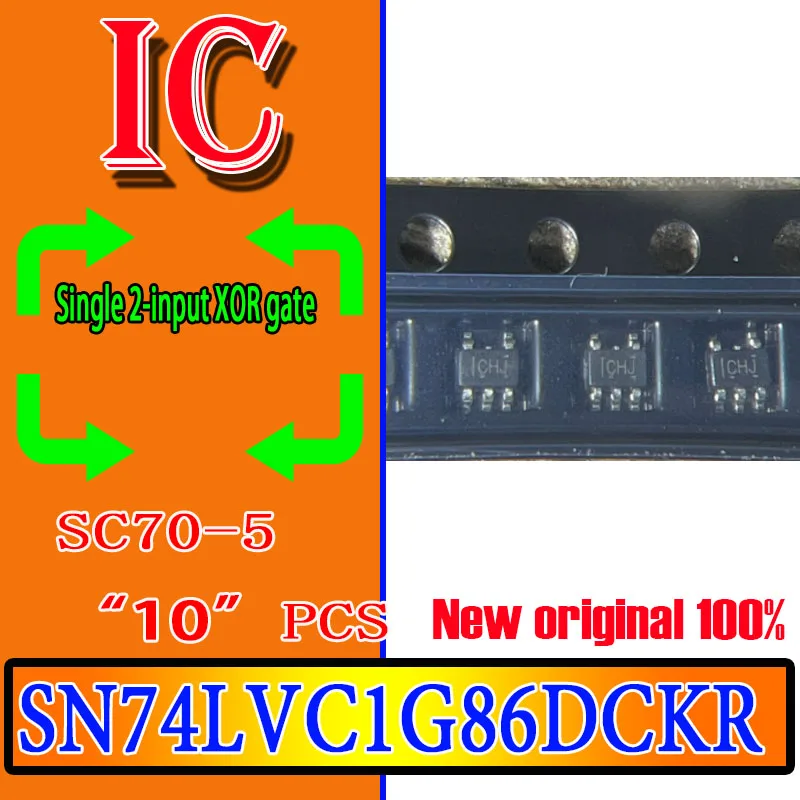 10PCS 100% new original spot SN74LVC1G86DCKR SC-70-5 Marking：CHJ CH* single 2-input XOR gate chip LVC/LCX/Z SERIES SN74LVC1G86