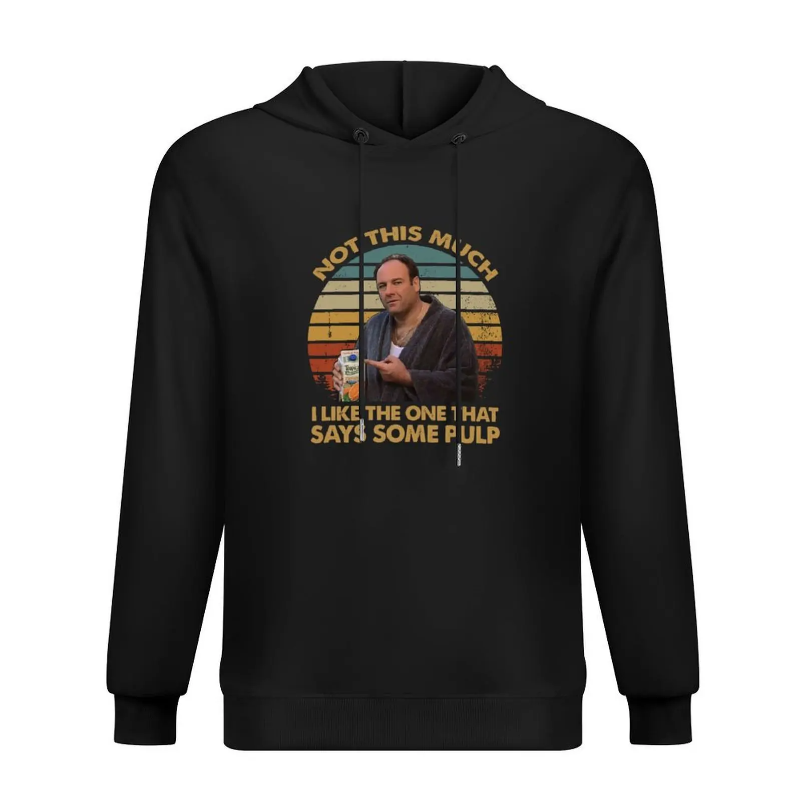 

Not This Much I Like The One That Says Some Pulp, Vintage The Sopranos Hoodie men's autumn clothes men's clothing hoodie man