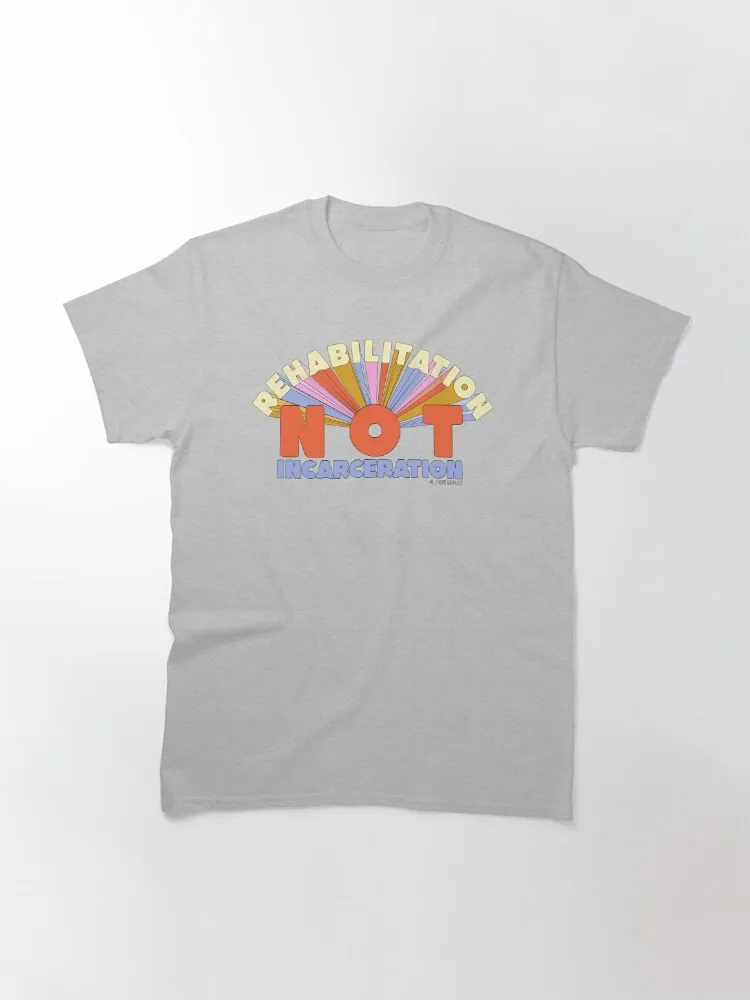 Rehabilitation Not Incarceration - The Peach Fuzz Classic T-Shirt