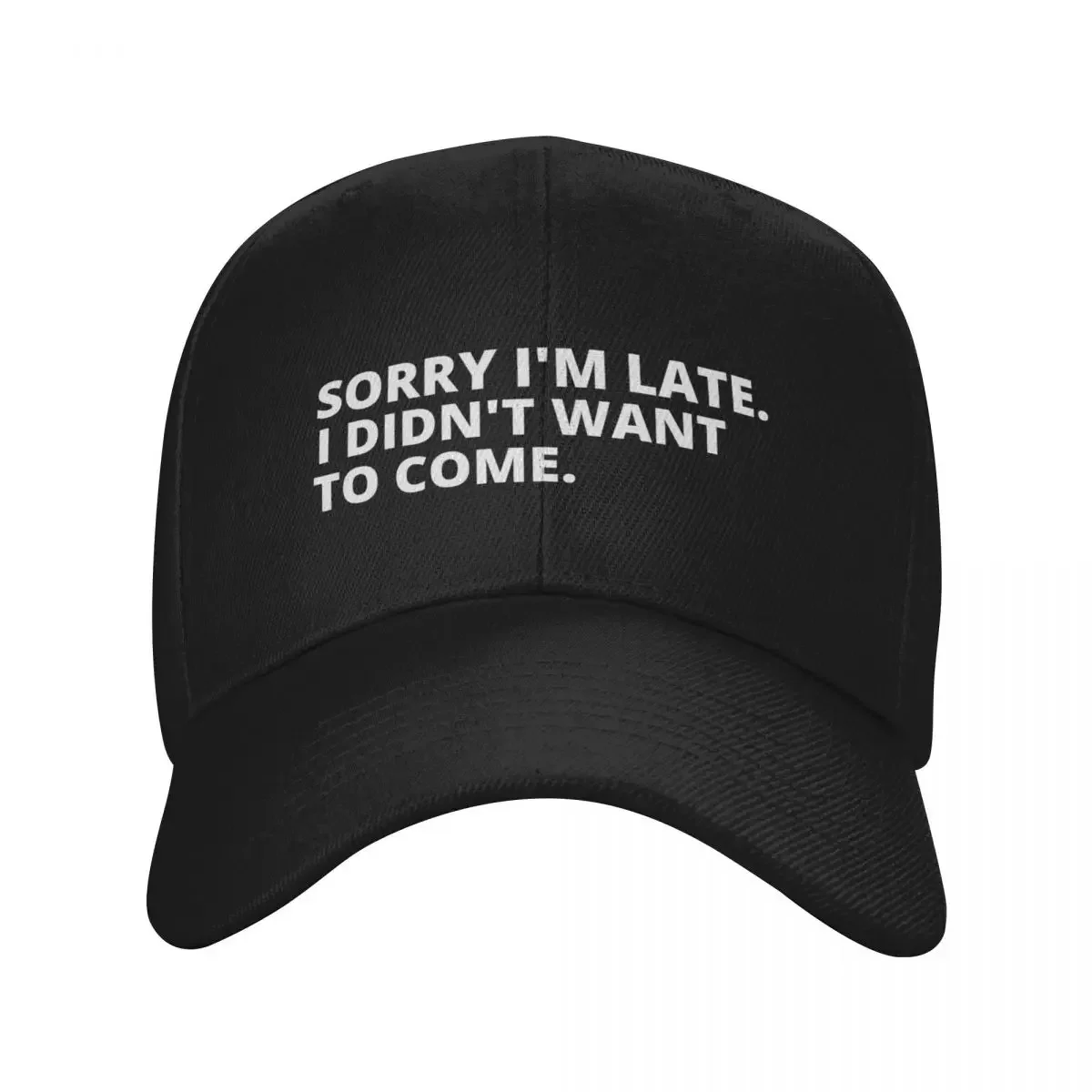 Sorry I'm Late I Didn't Want to Come. Cool Baseball Cap Luxury Hat Hat Luxury Brand Women Hats Men's