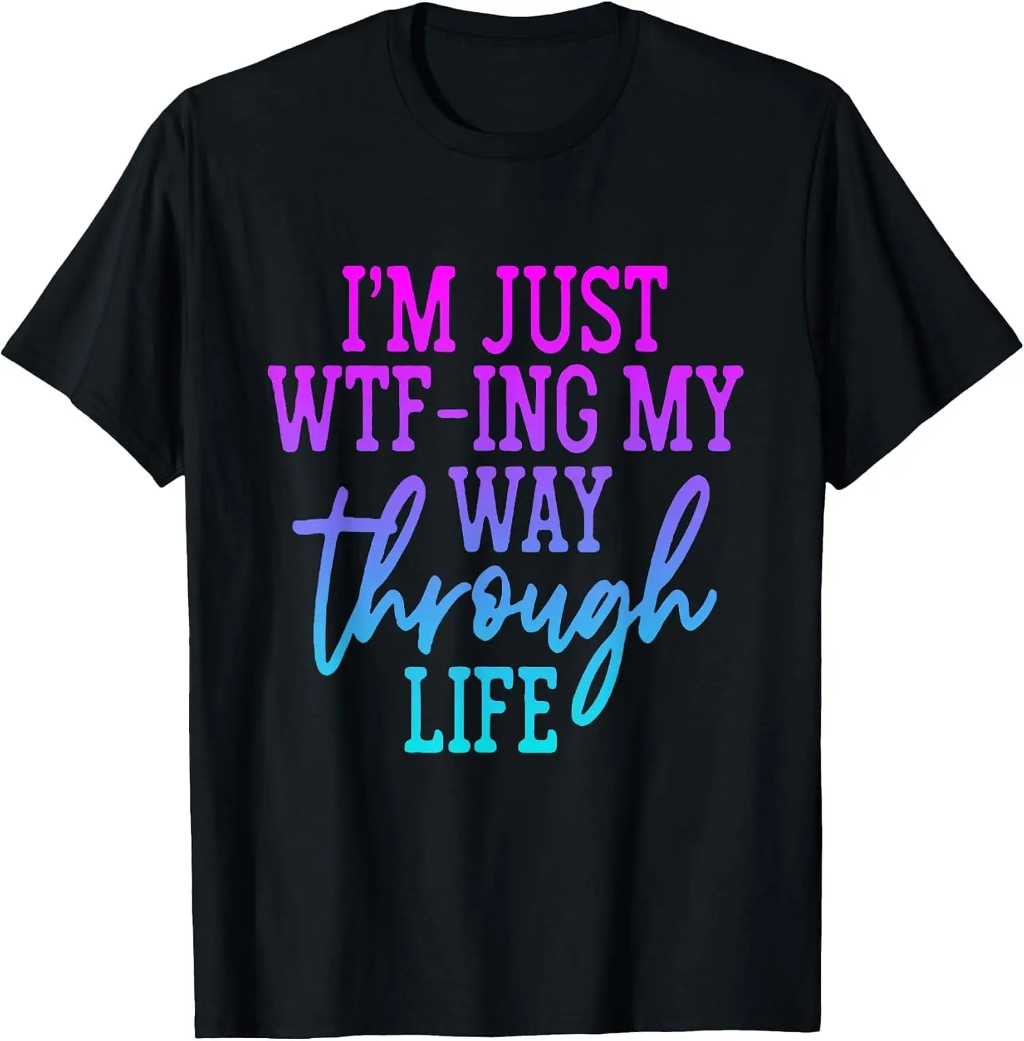 I'm Just Making My Way Through Life T-Shirt 100% Cotton Trendy Y2K Short-Sleeve Tee – Soft, Quick-Drying, & Moisture-Wicking;
