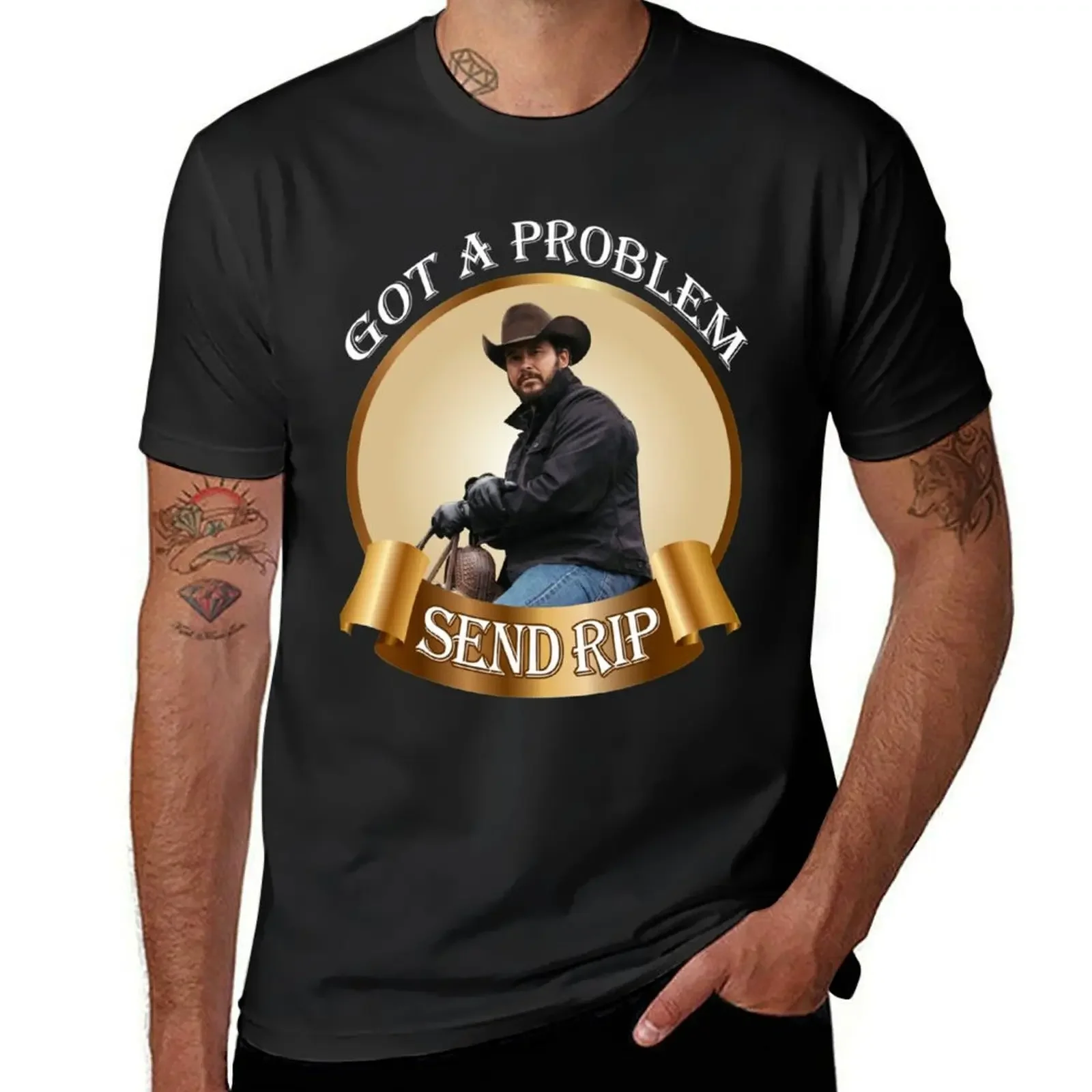 Rip Wheeler Got A Problem Send Rip Rip Wheeler Cool Trending American TV series Dutton Ranch T-Shirt