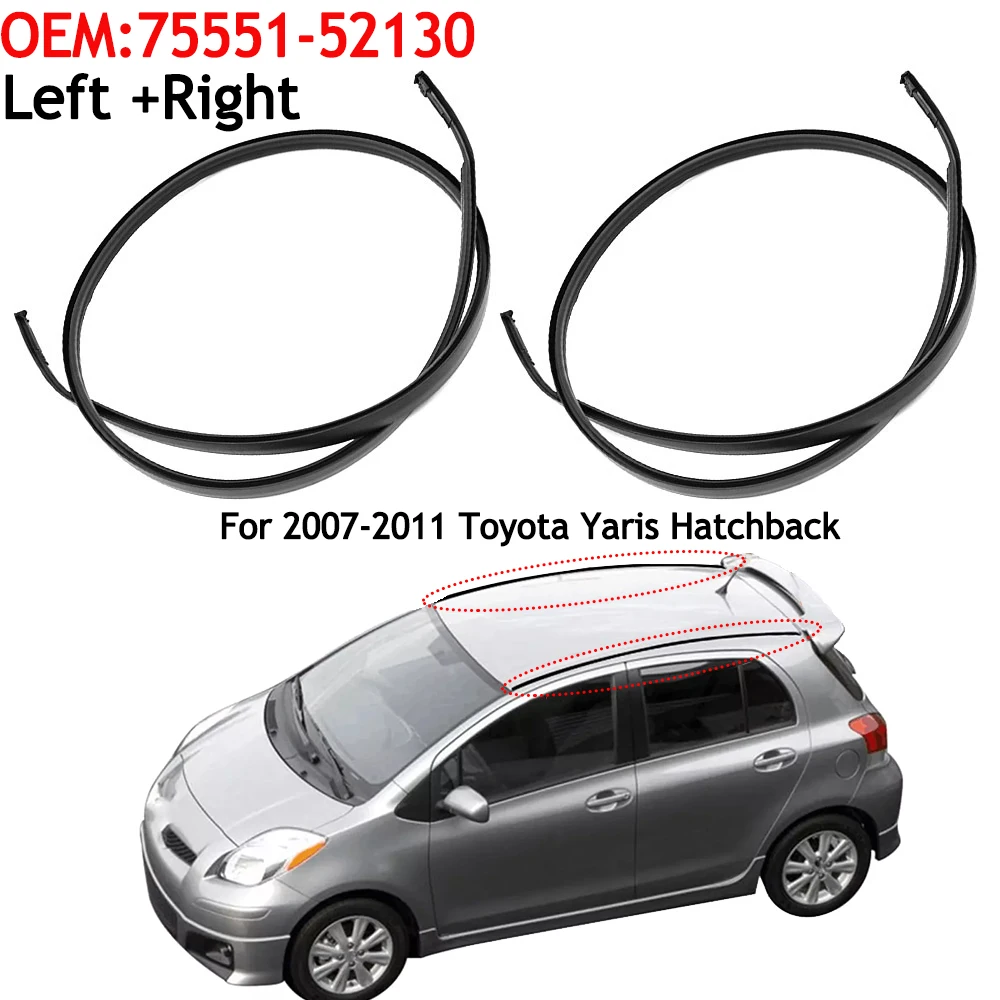 2PC For Toyota For Yaris Hatchback 2007 2008 2009 2010 2011 Left+Right Roof Drip Moulding Trim Finish Strip Seal Car Accessories