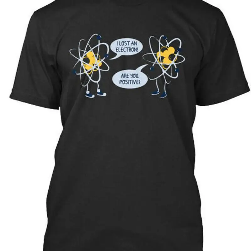 Perdido un electrones eres positivo camiseta hecha en EE. UU. S a 5XL
