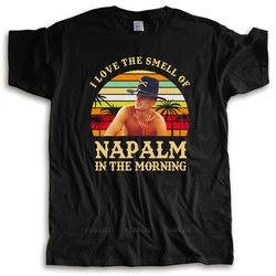 I Love The Smell of Napalm in The Morning Vintage Retro T-Shirt Bill Kilgore Apocalypse Now For Male/Boy T shirt