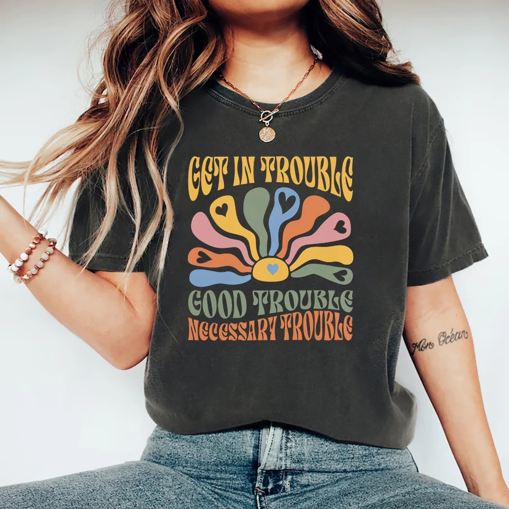 

Get in Trouble T-Shirt Good Trouble Necessary Trouble T Shirt Womens Rights Tee Short Sleeve Streetwear Women Top Equality Shirt
