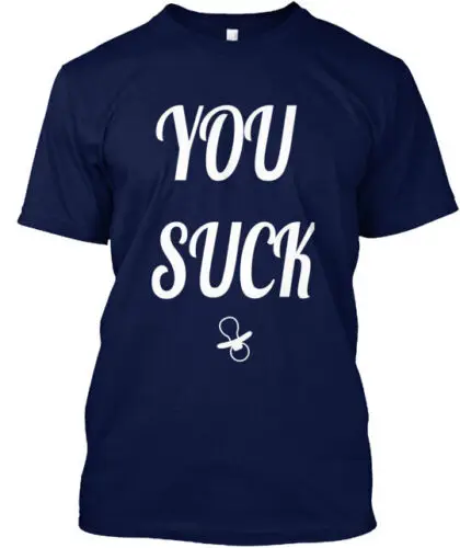 You Suck T-Shirt Made in the USA Size S to 5XL