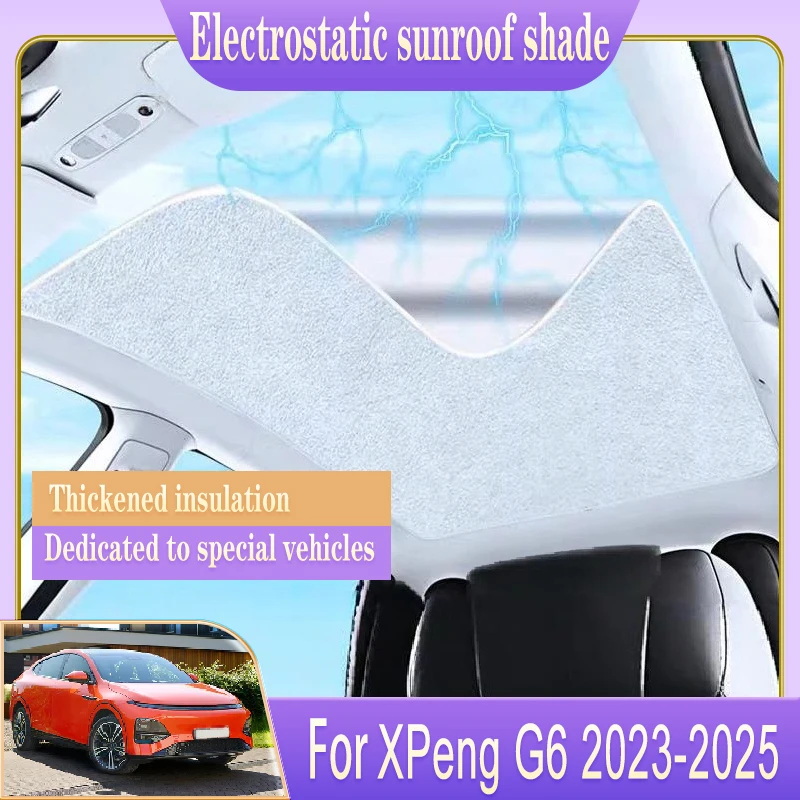 

For XPeng G6 2025 Sunroof 2023 2024 Electrostatic Adsorption Car Sunscreen Sunshade Skylight Blind Shading Auto Para Accessories