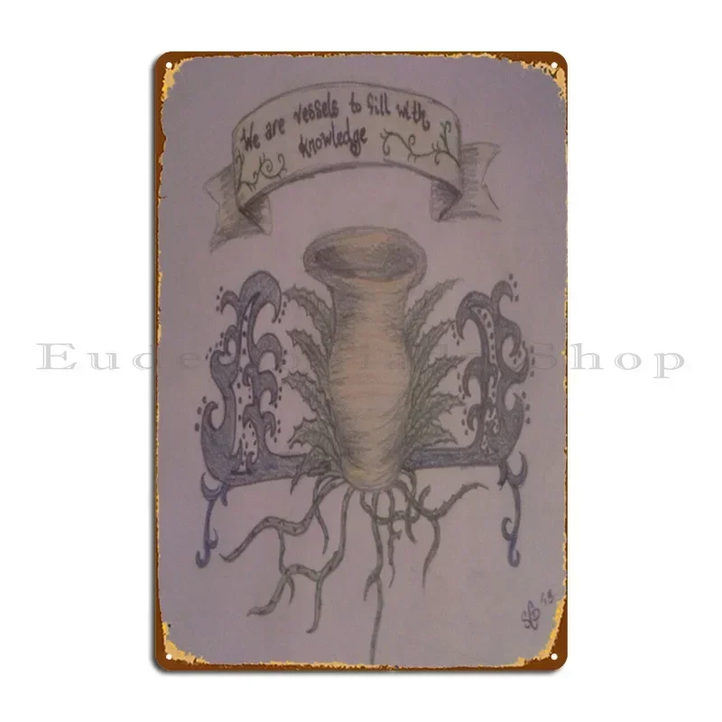 We Are Vessels Of Knowledge Metal Plaque Poster Printed Bar Kitchen Cinema Garage Tin Sign Poster
