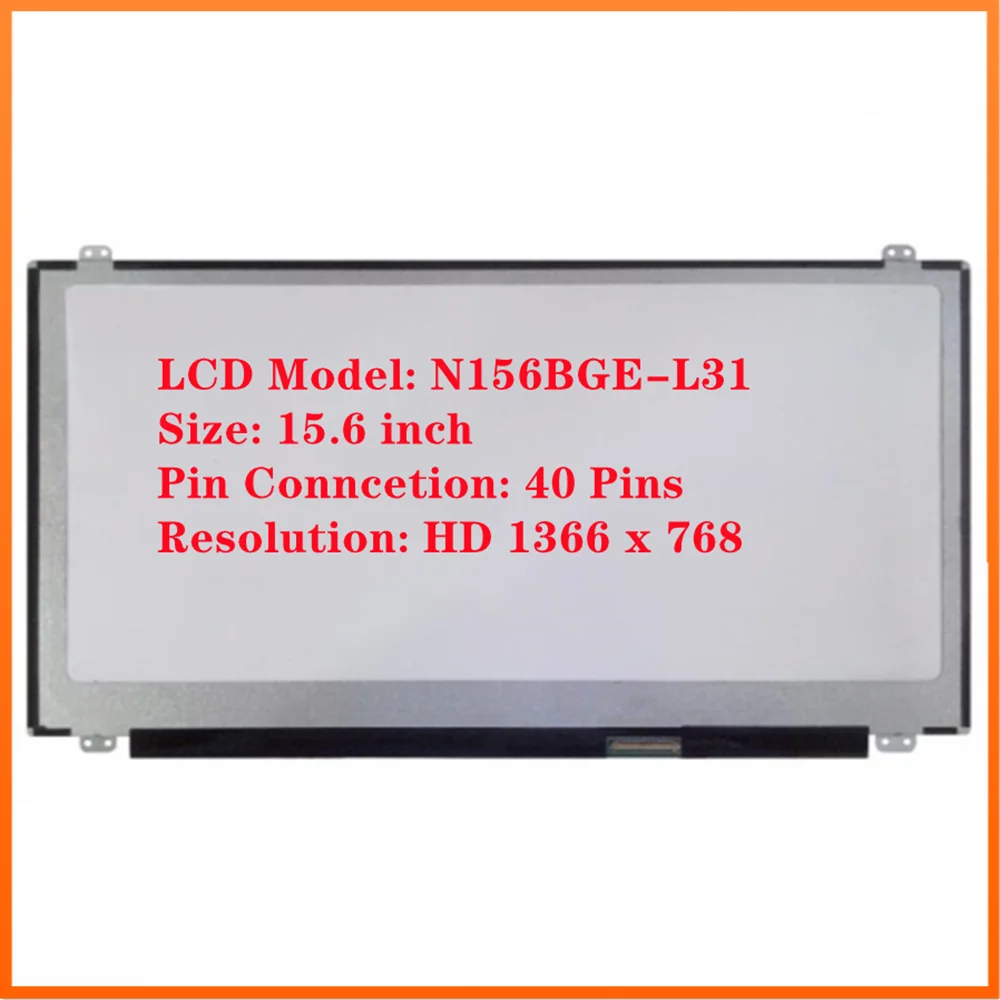 

15.6 inch Panel Replacement WXGA HD LED LCD Screen 1366x768 40Pins 60Hz 262K 45% NTSC N156BGE-L31