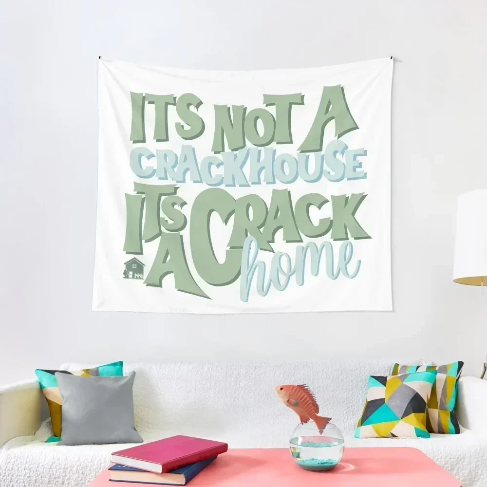 It's Not A Crack House Its a Crack Home Sage Tapestry House Decorations Luxury Living Room Decoration Tapestry