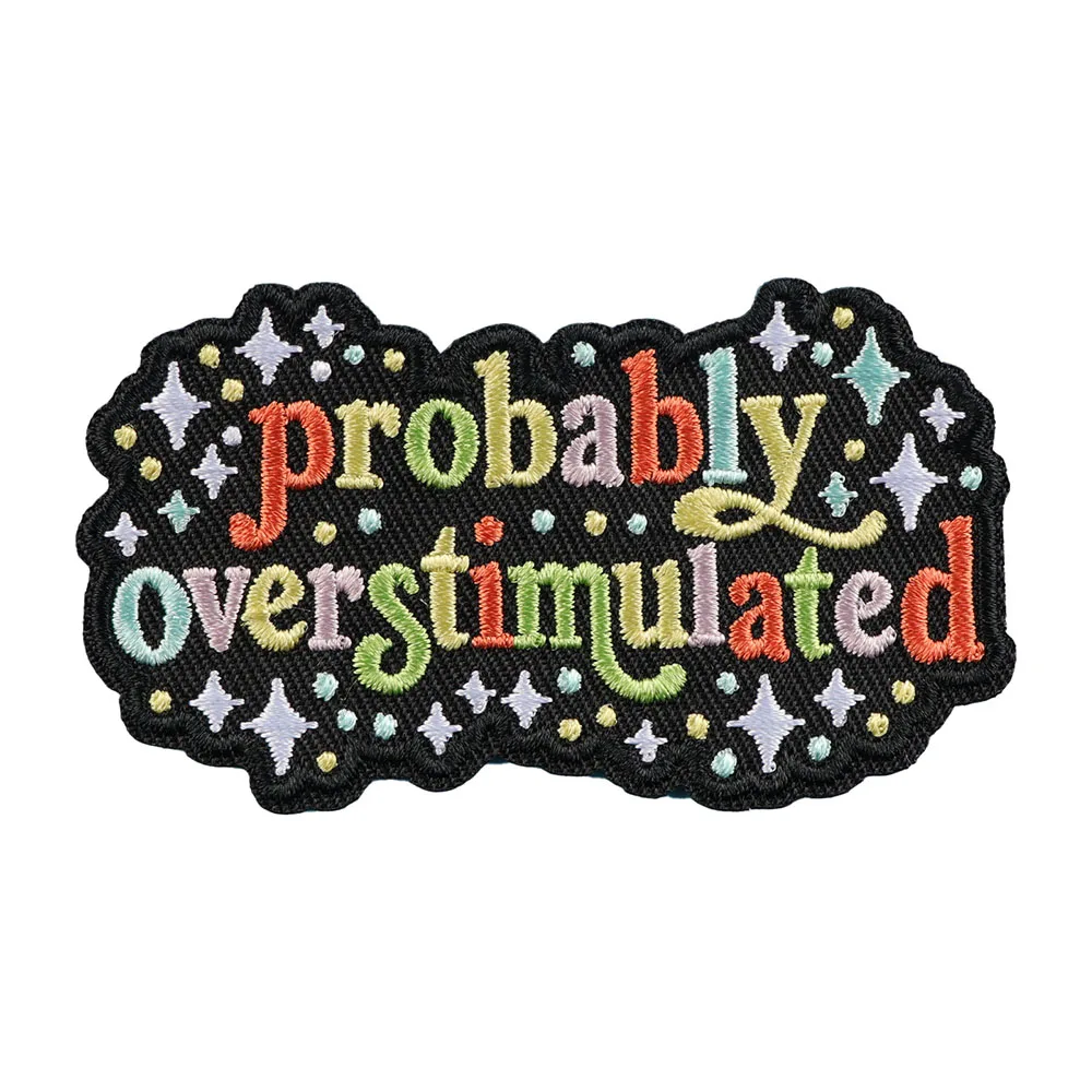 Probably Overstimulated Patch, Neurodivergent ADHD Humor Anxiety Joke Autistic Pride Patches For Clothes, Jackets, Backpack