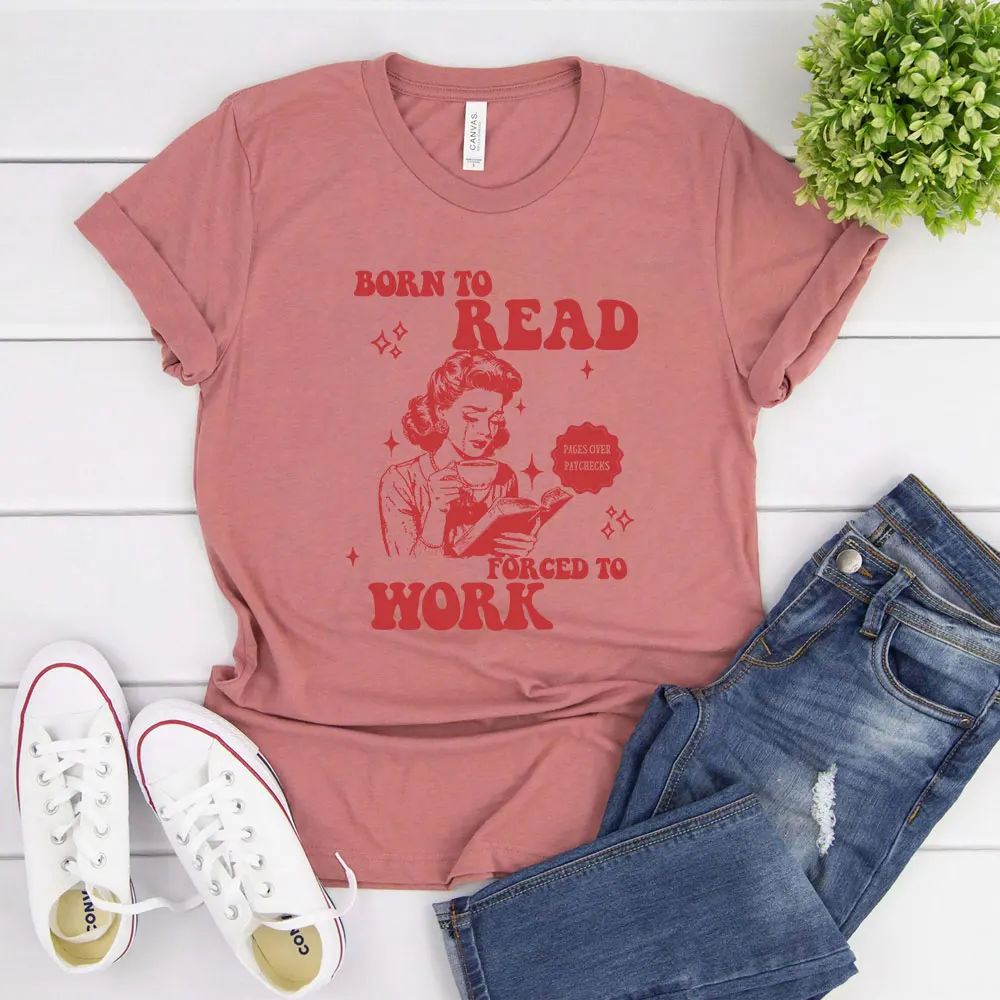 Born To Read Forced To Work T-shirt Funny Reader Book Addictm Book Lover Tee Spicy Books Dark Romance Smut Tshirt Bookish Gift