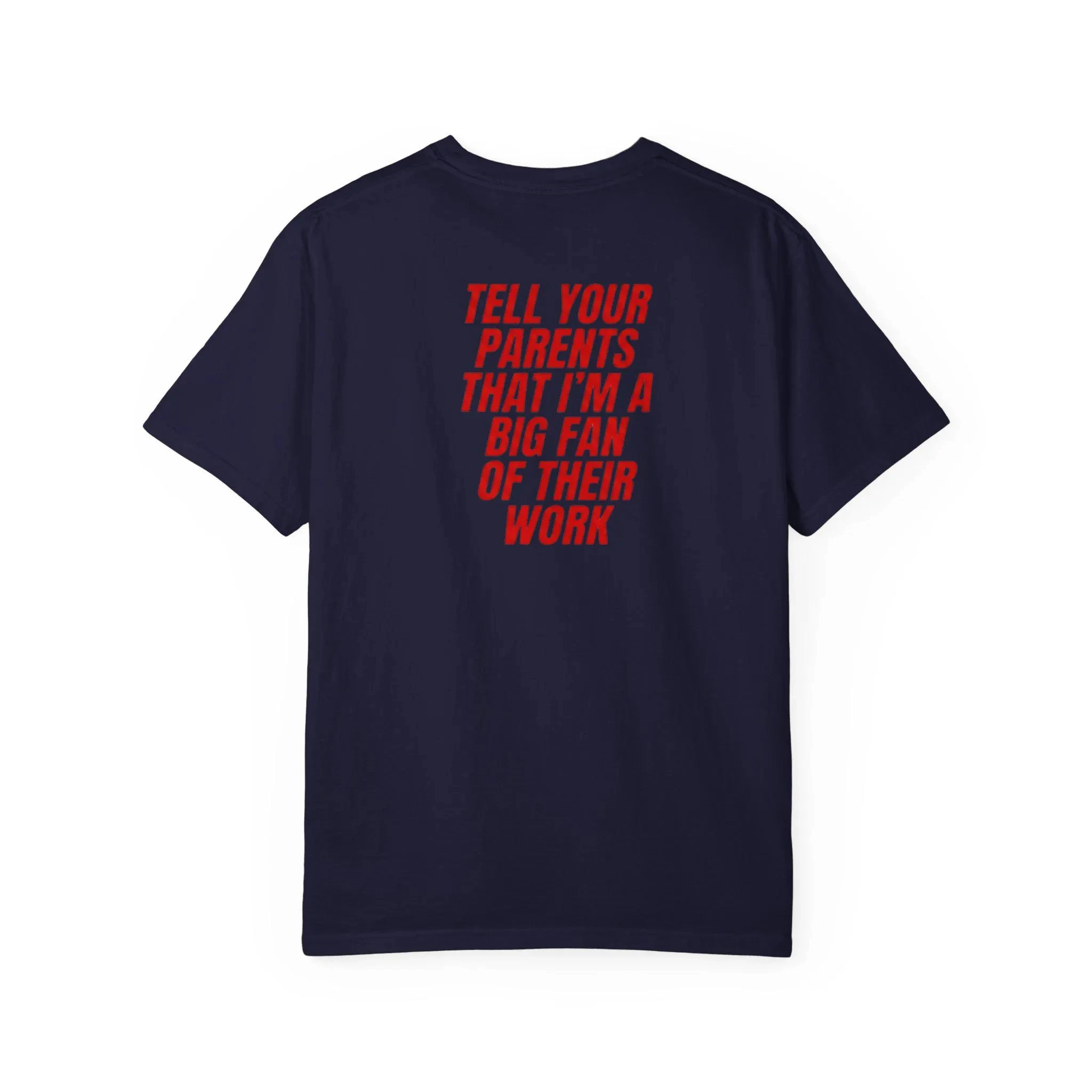 Tell Your Parents I'm A Big Fan of Their Work Shirt, Funny Flirty Statement Tee, Red Text Quote Shirt, Trendy Graphic T-Shirt