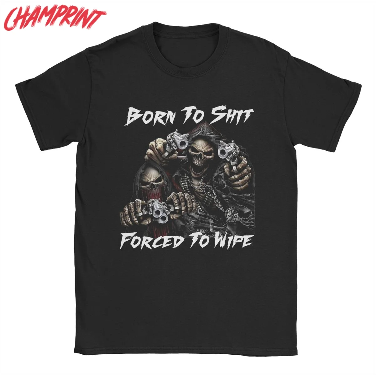 Men's Born To Shits Forced To Wipe 2 Skull Badass Skeleton T Shirts Cotton Clothes Vintage Round Neck Tees Adult T-Shirt