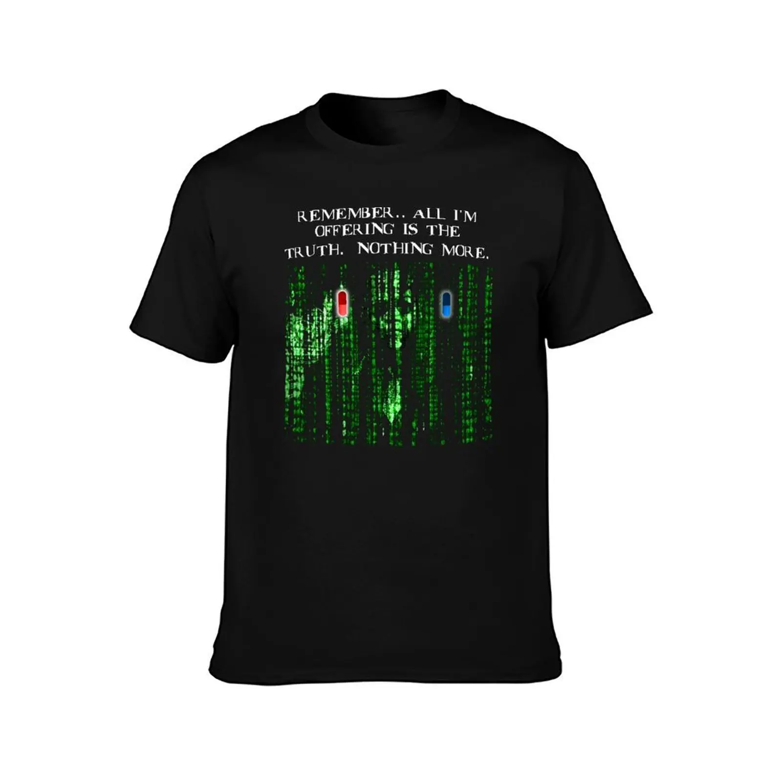 the blue pill.. or the red pill. It's your choice T-Shirt t shirts with prints t shirt man plain