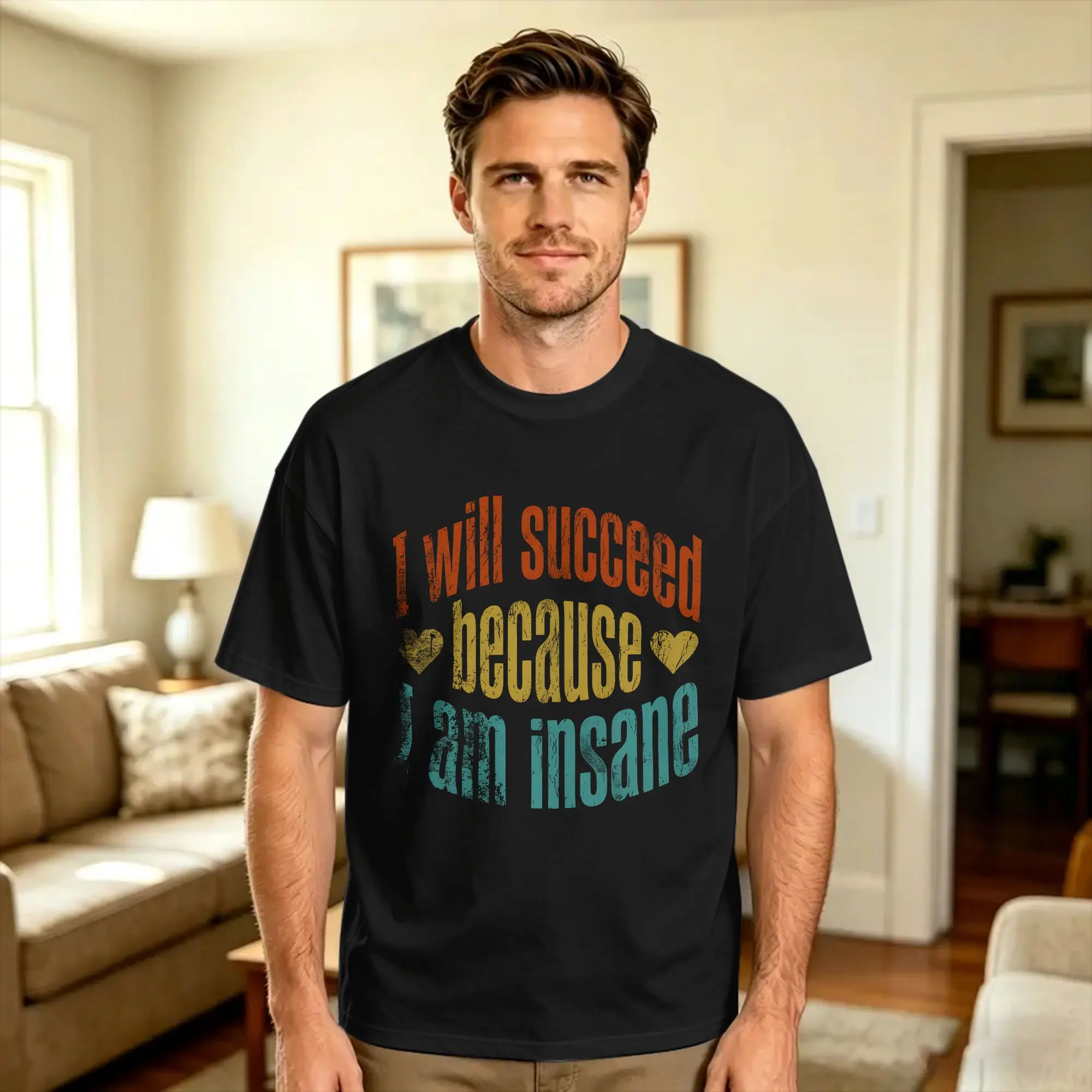 Unhinged Motivation I Will Succeed Because I Am Insane T Shirt Summer  Pure Cotton T Shirts For Male Casual Tshirt Short-Sleeve