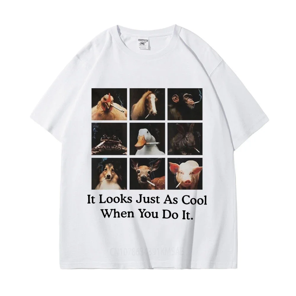 

It Looks Just As Cool When You Do It Funny Meme Tshirt Fashion Trend Retro T-shirts Men's Women's Casual Loose Cotton T-shirt