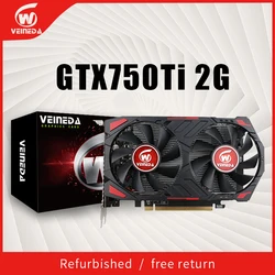 Veineda Video Card  GPU GTX750Ti 2GB GDDR5 Graphics Cards InstantKill R7 350 ,HD6850 for nVIDIA Geforce games Refurbished cards