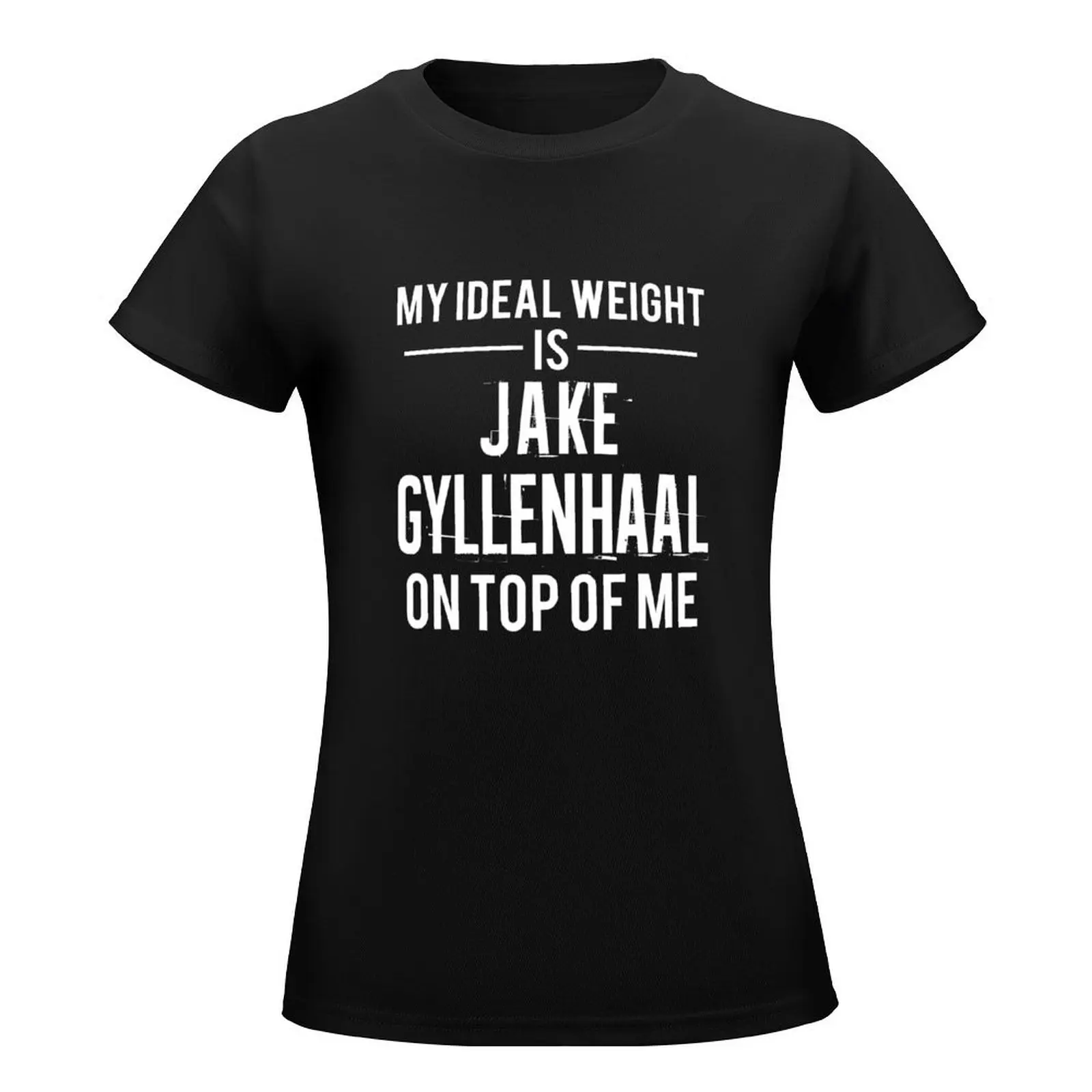 Ideal weight - Jake Gyllenhaal T-Shirt summer tops summer top rock and roll t shirts for Women