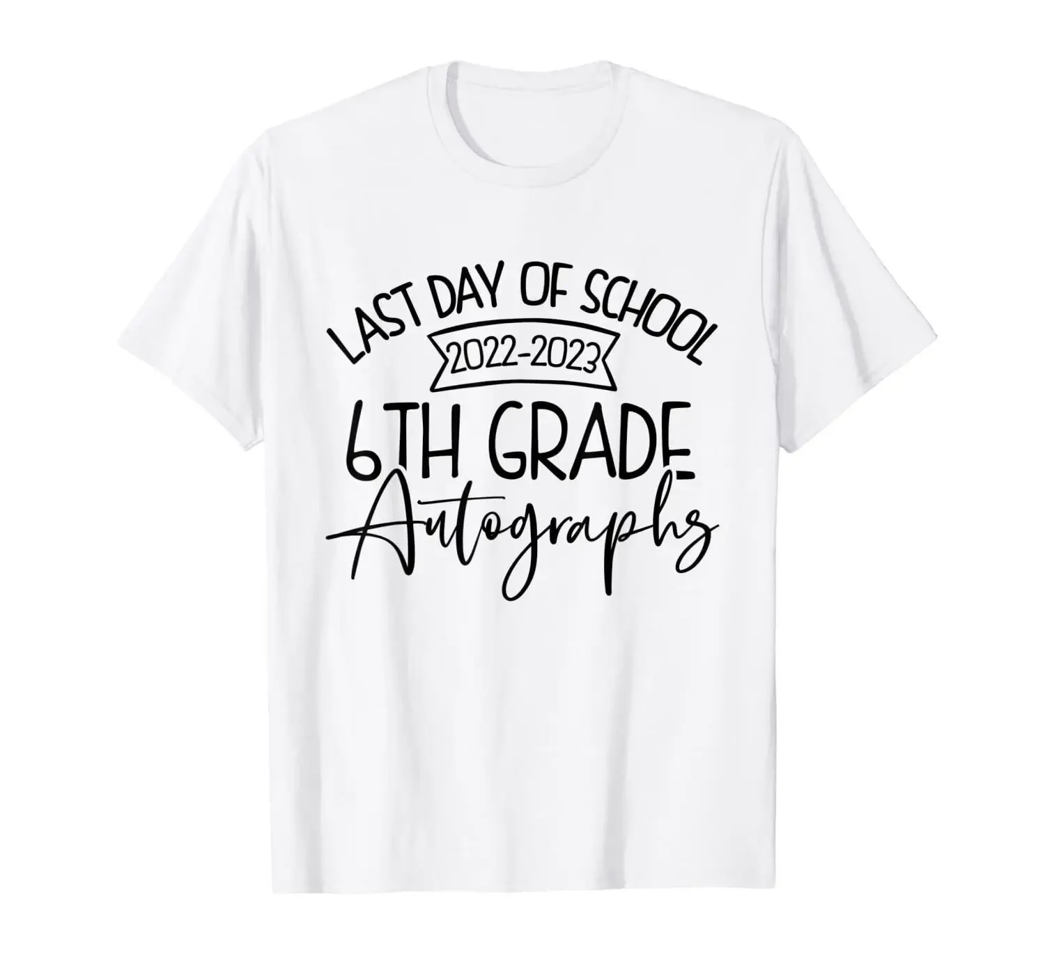 USA 2022-2023 Last Day Autographs School 6th Grade Keepsake T-Shirt