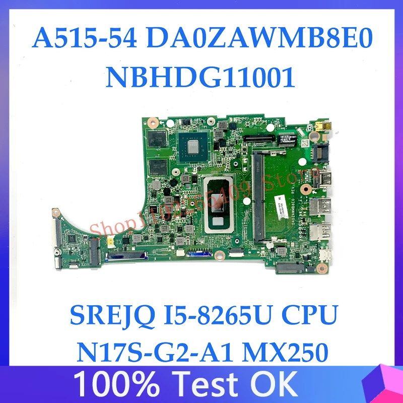 

DA0ZAWMB8E0 Mainboard For ACER A515-54 A515-54G Laptop Motherboard NBHDG11001 W/ SREJQ I5-8265U CPU N17S-G2-A1 MX250 100% Tested