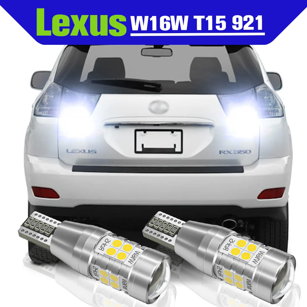 

Reverse Light Accessories 2x LED W16W T15 921 Backup Lamp For Lexus RX330 RX400H RX350 RX450H RX450HL IS250 IS350 IS F IS200T