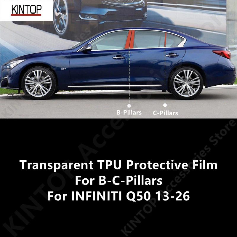 

For INFINITI Q50 13-26 B-C-Pillars Transparent TPU Protective Film Anti-scratch Repair Film Accessories Refit